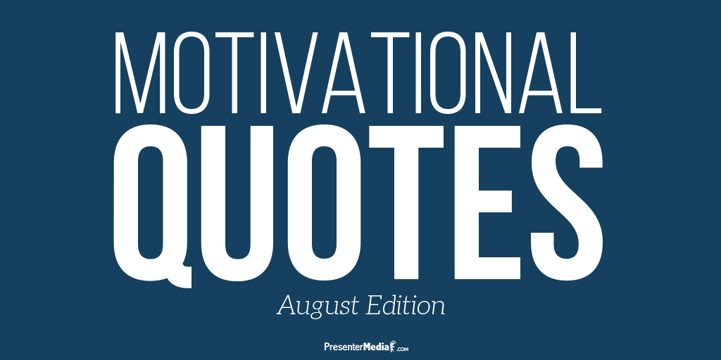 Motivational Quotes August Edition