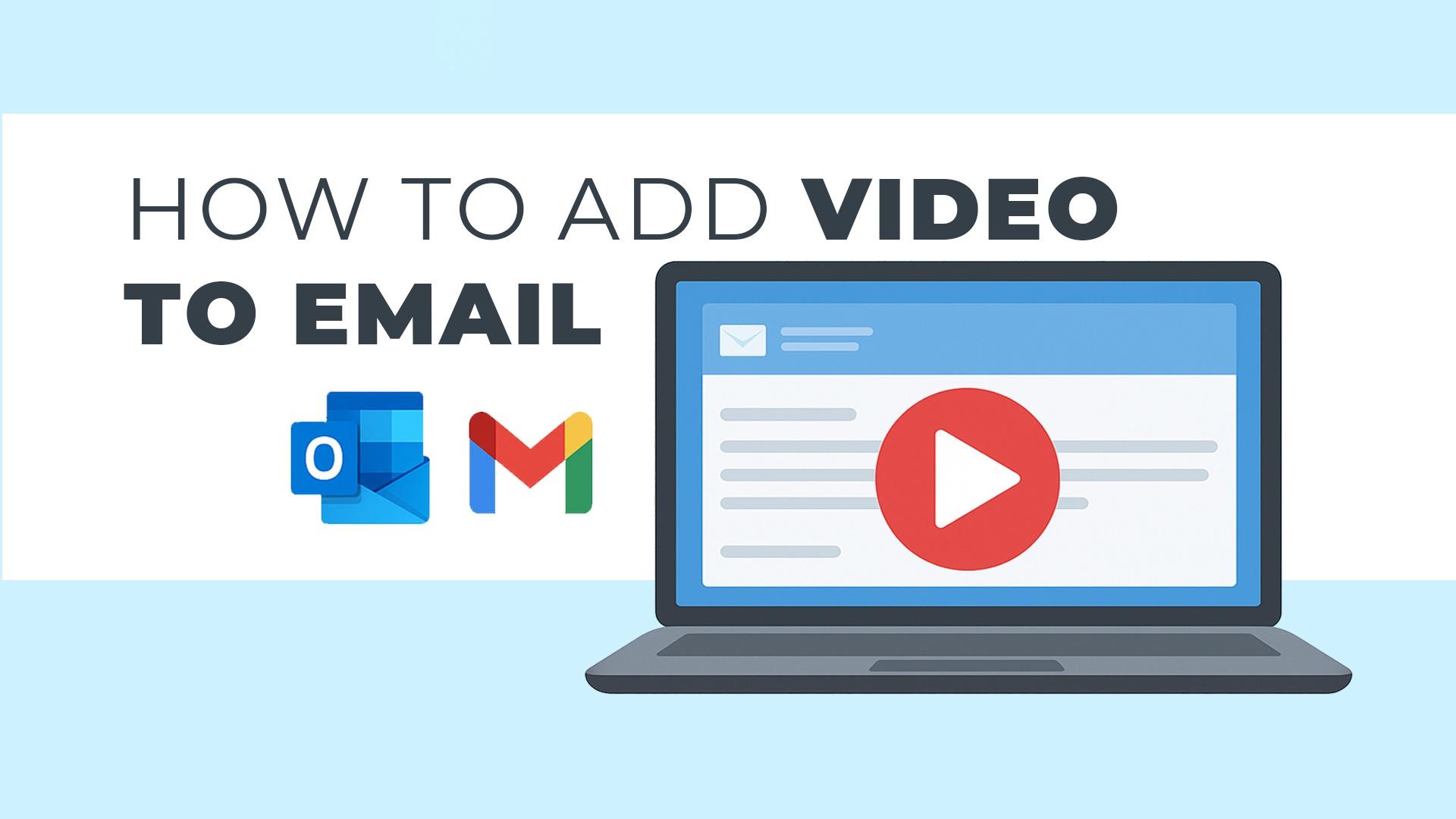 A feature image preview for the blog How to Add Video to Email: Outlook, Gmail & Beyond.