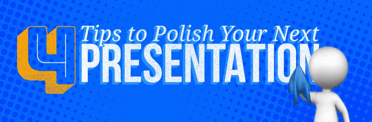 A feature image preview for the blog 4 Tips To Polish Your Next Presentation.